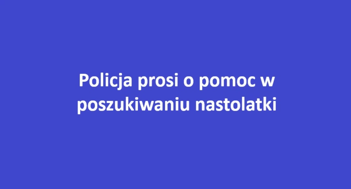 Trwają poszukiwania nastolatki