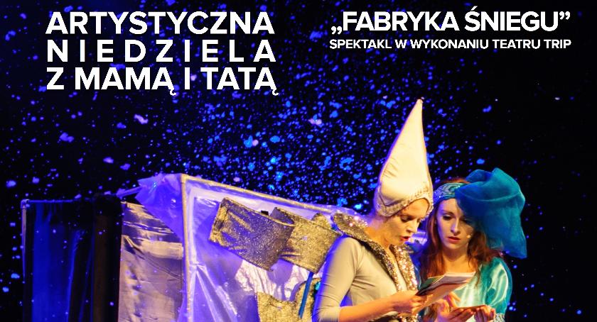 Artystyczna niedziela z mamą i tatą - Fabryka śniegu