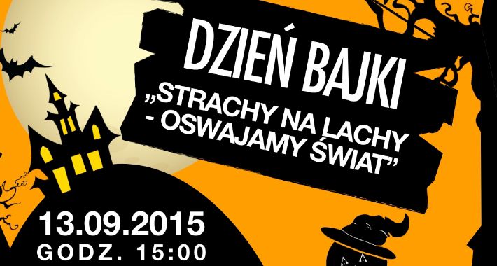 DZIEŃ BAJKI STRACHY NA LACHY – OSWAJAMY ŚWIAT