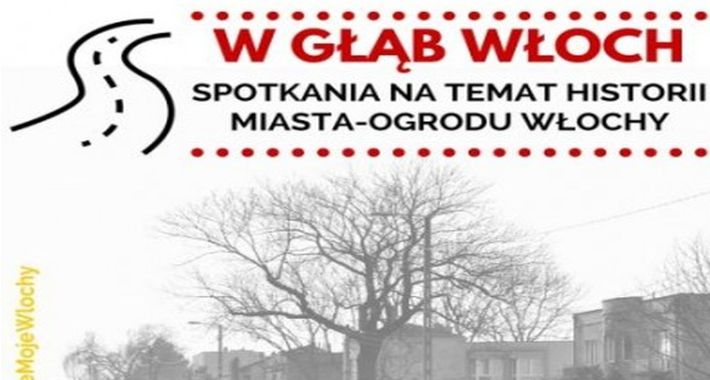 W Głąb Włoch - spotkania na temat historii Miasta Ogrodu Włochy
