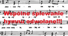 Wspólne śpiewanie hymnu odwołane!