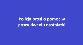 Trwają poszukiwania nastolatki