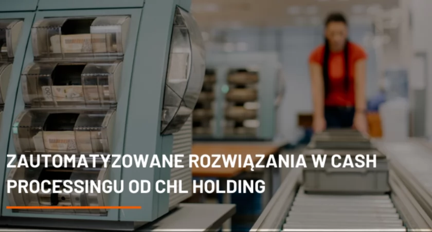Zautomatyzowane Rozwiązania w Cash Processing od CHL HOLDING - Wygodne i Efektywne