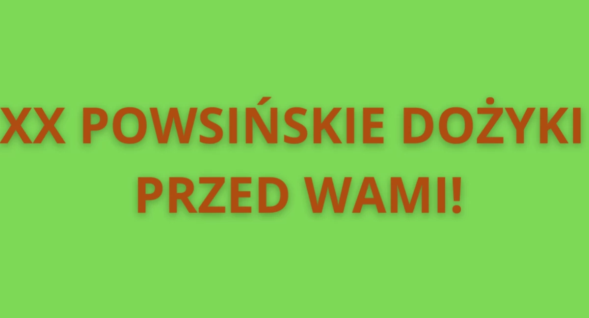 XX Powsińskie Dożynki, czyli święto, łączące przeszłość z teraźniejszością!