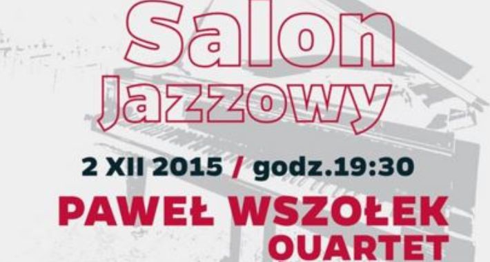 W Salonie Jazzowym - Paweł Wszołek Quartet   