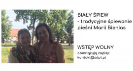 Biały śpiew - tradycyjne śpiewanie pieśni Marii Bienias
