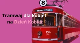 Tramwaj na Dzień Kobiet - takie rzeczy tylko na Mokotowie!