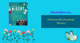 Mokotowskie Powitanie Wiosny - tego nie można przegapić