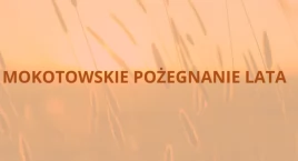 Mokotowskie Pożegnanie Lata 2025. To nie będzie zwyk…
