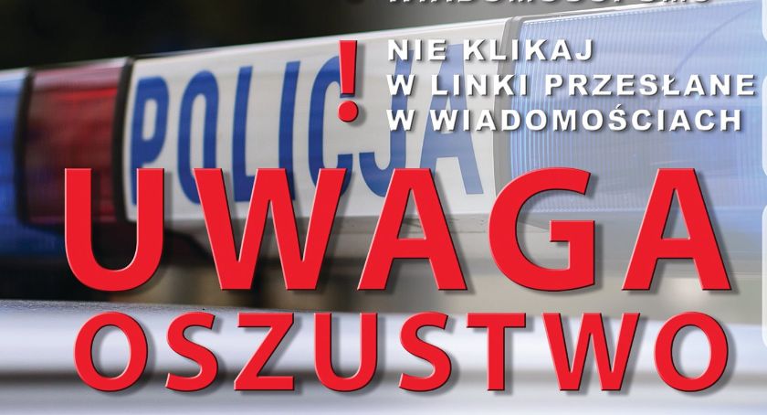 NIE DAJ SIĘ OSZUKAĆ! POLICJA OSTRZEGA!