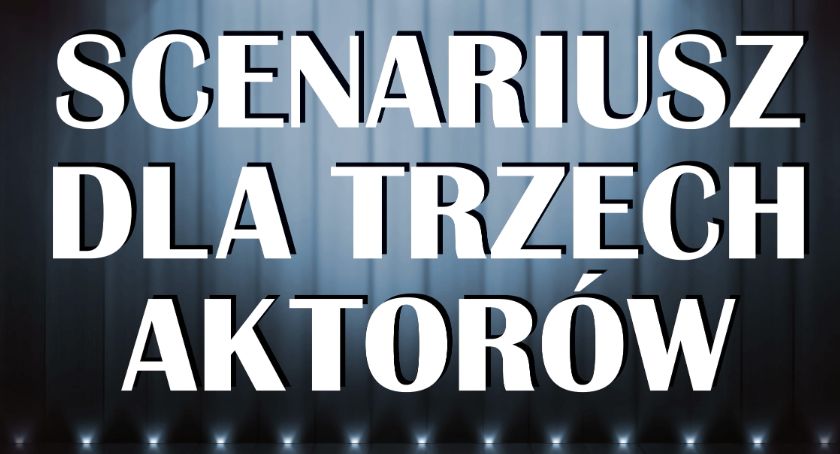 Scenariusz dla trzech aktorów w Hugonówce