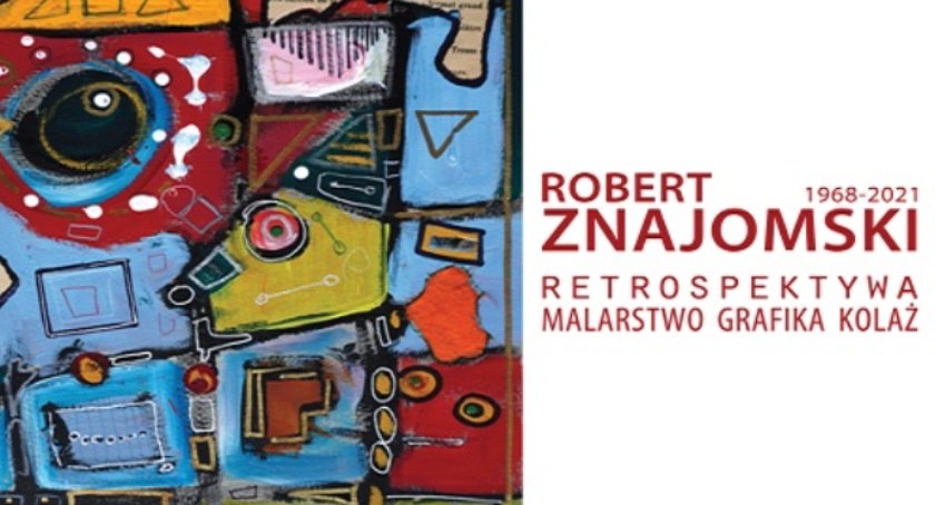 Robert Znajomski 1968-2021 – Retrospektywa
