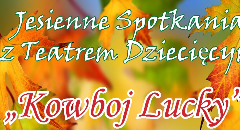 Jesienne Spotkania z Teatrem Dziecięcym