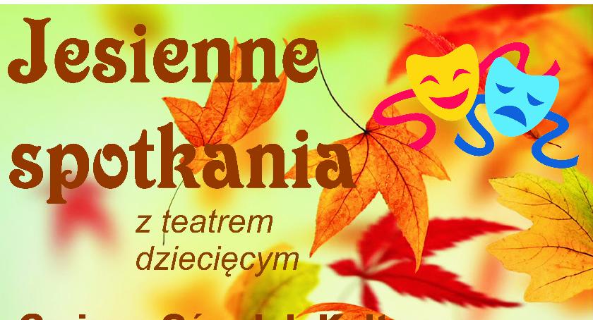 Jesienne Spotkania z Teatrem Dziecięcym
