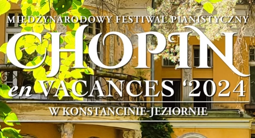  Międzynarodowy Festiwal Pianistyczny Chopin en Vacances \'2024 w Konstancinie-Jeziornie