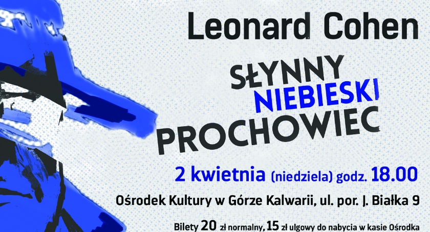 2.04 godz. 18.00 „SŁYNNY NIEBIESKI PROCHOWIEC” - niezapomniane ballady Leonarda Cohena