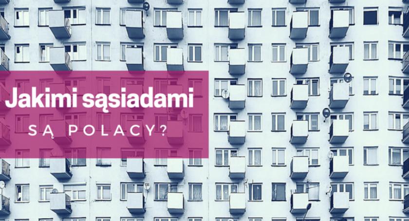 Mieszkańcy woj. mazowieckiego najmniej konfliktowymi sąsiadami w kraju [raport 2017]