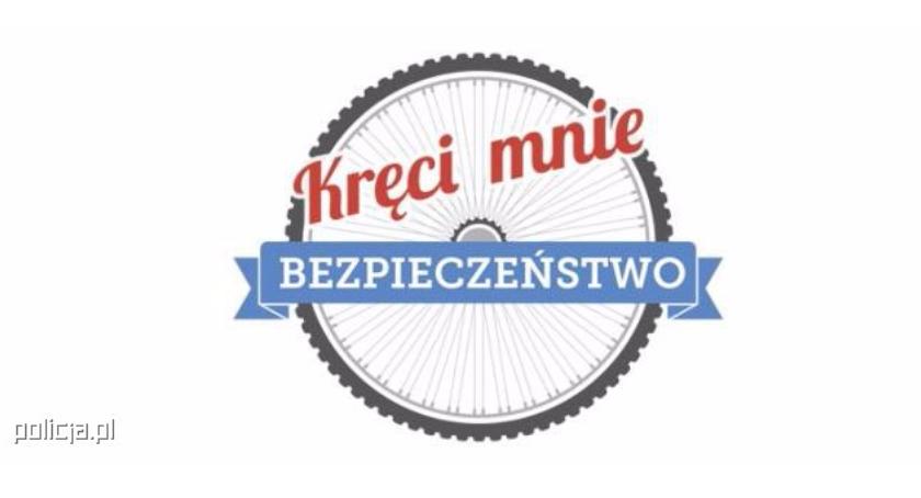 Kręci mnie bezpieczeństwo - zadbajmy wspólnie o bezpieczne wakacje