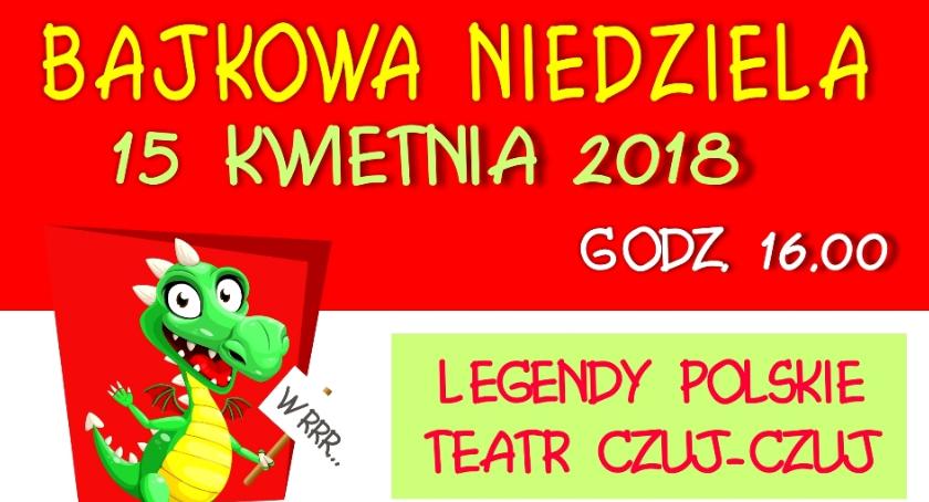 Legendy polskie. Bajkowa niedziela. Nowa Iwiczna (15-04-2018)