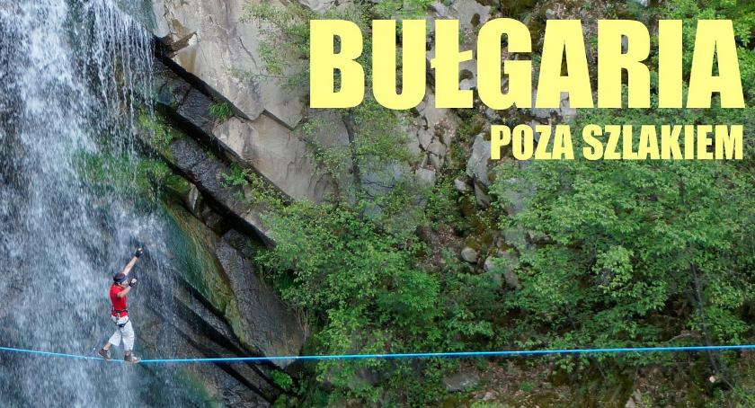 Bułgaria poza szlakiem