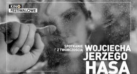 Spotkanie z twórczością Wojciecha Jerzego Hasa