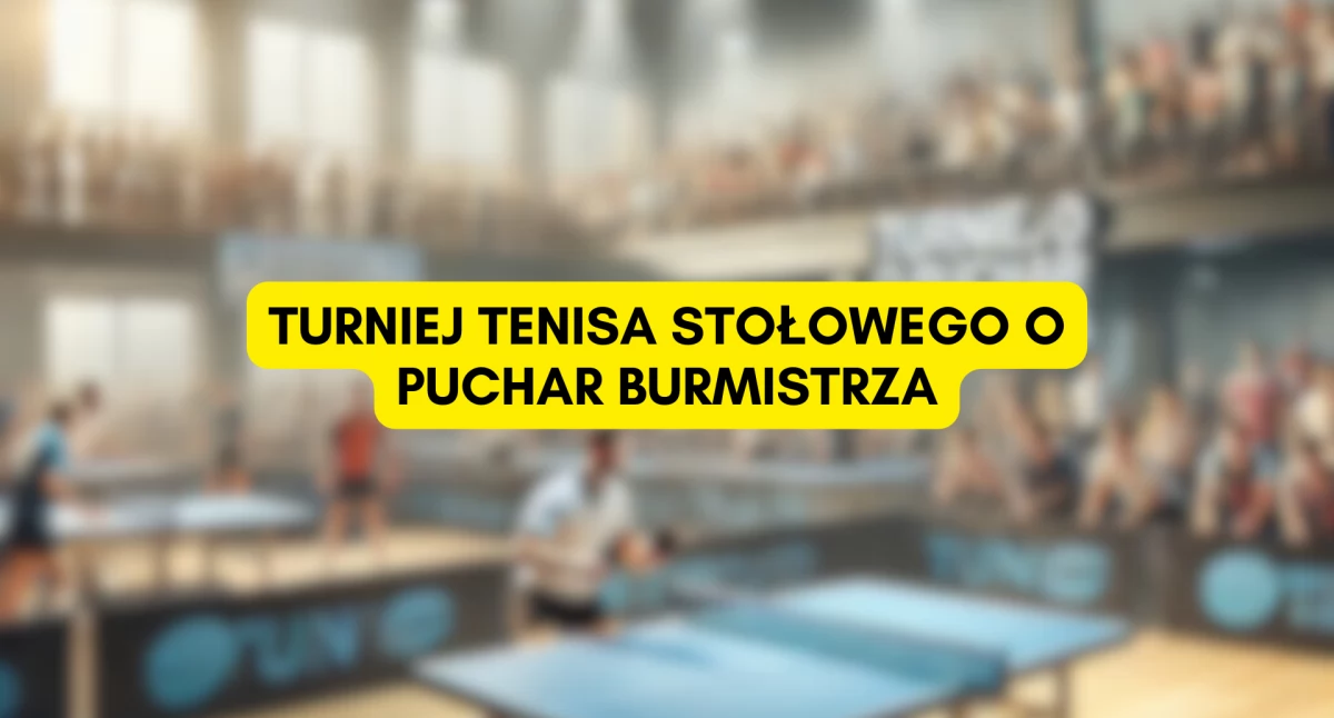 Sportowa Niedziela w Ursusie – Turniej Tenisa Stołowego o Puchar Burmistrza