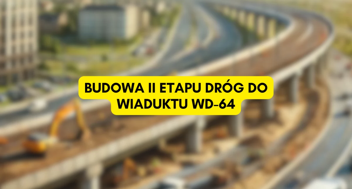 Rozpoczęcie II etapu budowy dróg dojazdowych do wiaduktu WD-64 w Ursusie