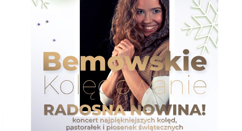 Bemowskie kolędowanie - radosna nowina! Koncert najpiękniejszych kolęd, pastorałek i piosenek świątecznych