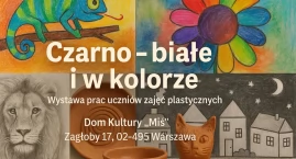 Wystawa „Czarno – białe i w kolorze” – twórczość dzi&hellip;