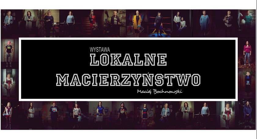 Wystawa fotografii Macieja Bochnowskiego „Lokalne Macierzyństwo” w Nowej Stacji w Pruszkowie