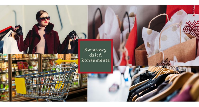15 marca, obchodzimy Światowy Dzień Konsumenta