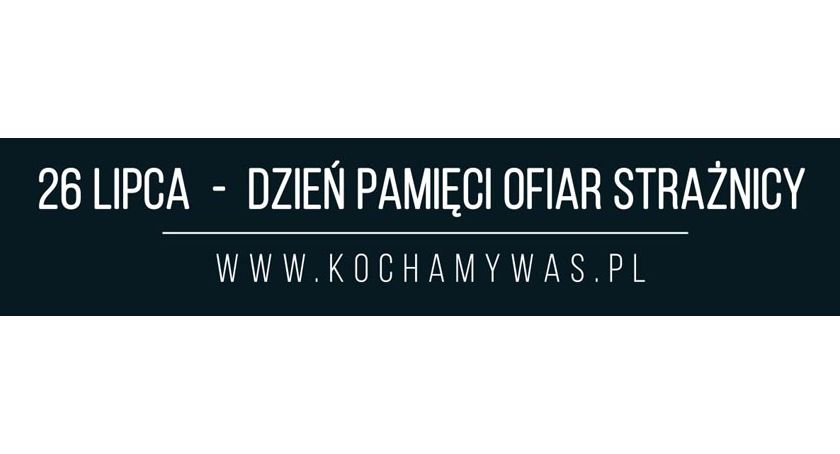 26 lipca - Dzień Pamięci Ofiar Strażnicy