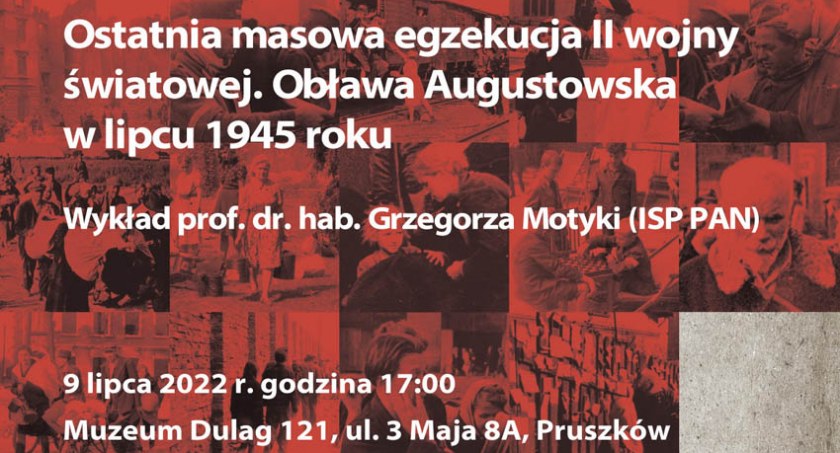 „Ostatnia masowa egzekucja II wojny światowej. Obława Augustowska w lipcu 1945 roku”