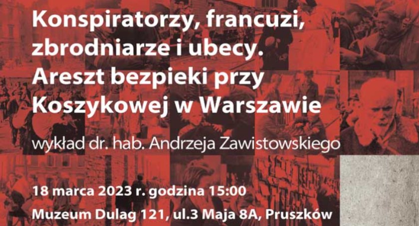 Konspiratorzy, francuzi, zbrodniarze i ubecy. Areszt bezpieki przy Koszykowej w Warszawie - wykład dr. hab. Andrzeja Zawistowskiego w Muzeum Dulag 121
