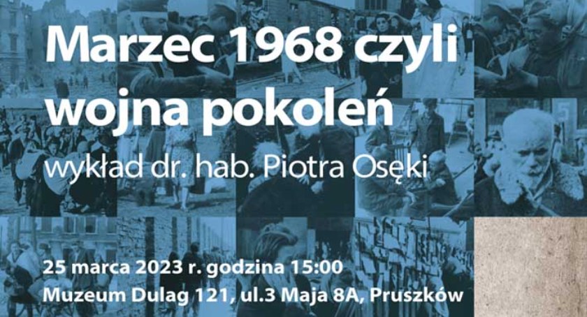 Marzec 1968 czyli wojna pokoleń – wykład dr. hab. Piotra Osęki w Dulagu 121