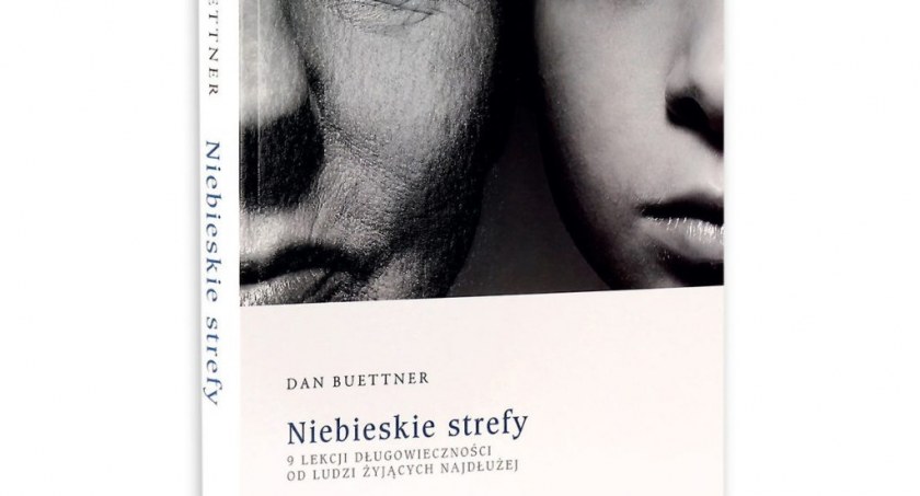 Cykl POCZYTASZ-POLUBISZ: Dan Buettner „Niebieskie strefy”