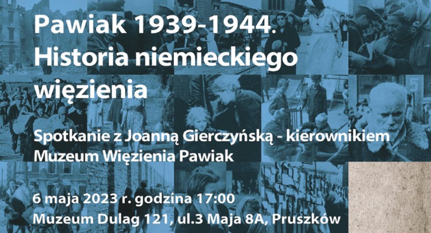 Pawiak 1939 – 1944. Historia niemieckiego więzienia Spotkanie z Joanną Gierczyńską – kierownikiem Muzeum Więzienia Pawiak