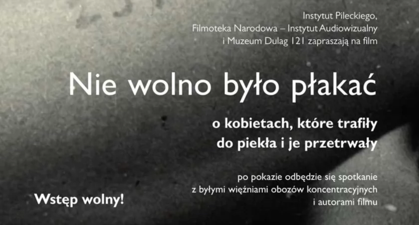 Muzeum Dulag 121 zaprasza na pokaz filmu „Nie wolno było płakać”