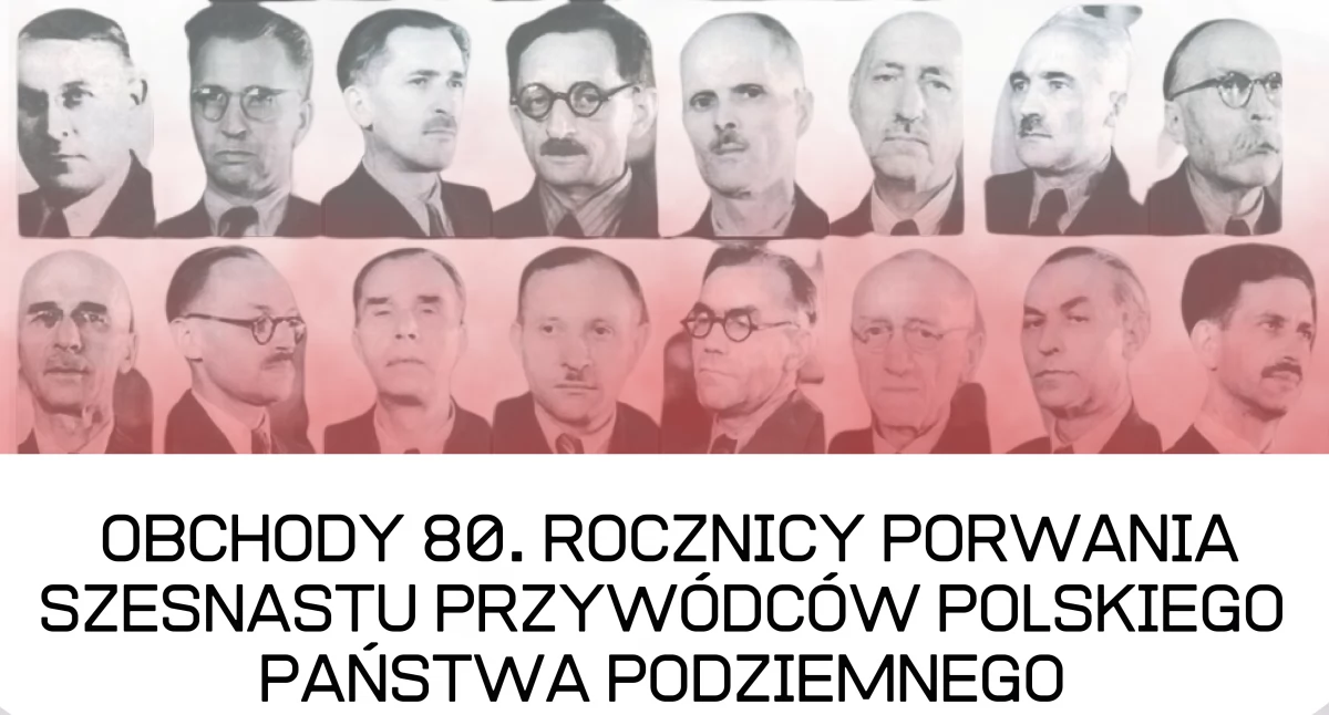 Obchody 80. rocznicy porwania Szesnastu Przywódców Polskiego Państwa Podziemnego