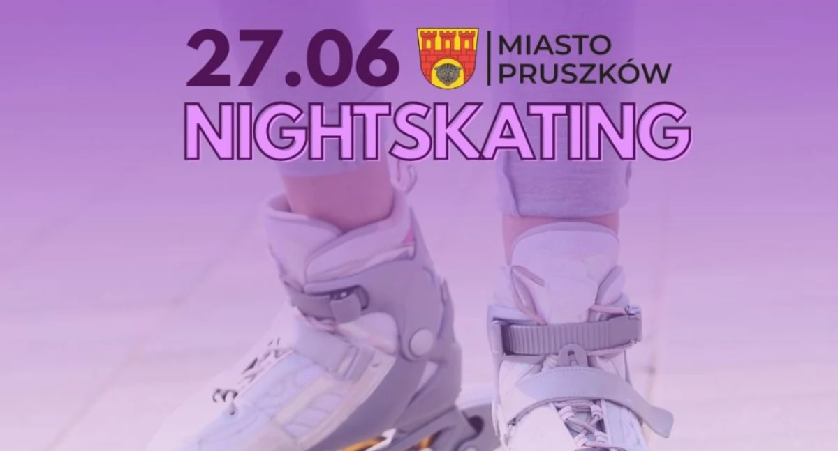 Pruszkowski Nightskating – aktywne powitanie wakacji!