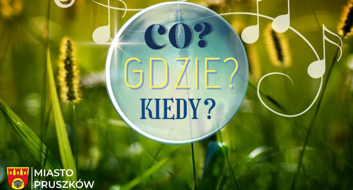 Co? Gdzie? Kiedy? Przegląd wydarzeń kulturalno-rozrywkowych w Pruszkowie od 27 do 3 lipca