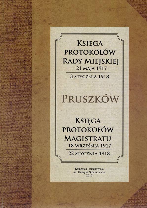 Księga protokołów Rady Miejskiej oraz Księga Magistratu miasta Pruszkowa z przełomu lat 1917-1918