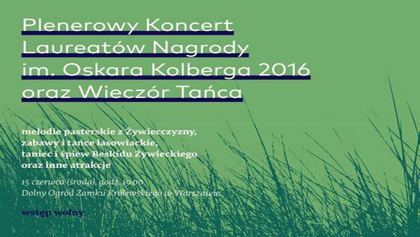 Plenerowy Koncert Laureatów Nagrody im. Oskara Kolberga 2016 oraz Wieczór Tańca - 15 czerwca