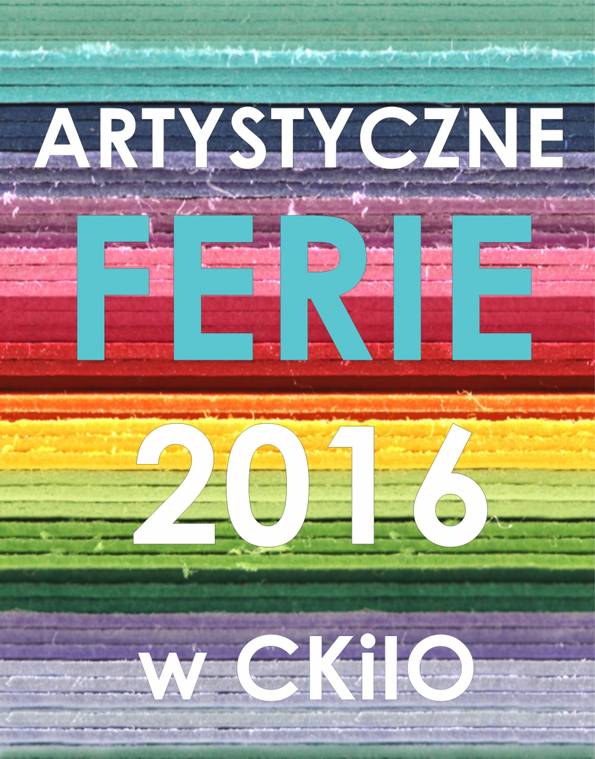 Artystyczne ferie w CKiIO