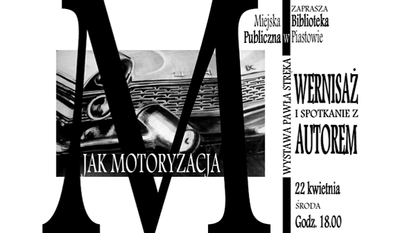 M jak motoryzacja - wernisaż i spotkanie z artystą Pawłem Strękiem w Piastowie