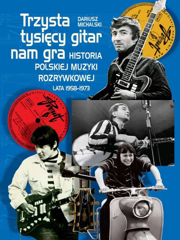 Trzysta tysięcy gitar nam gra Dariusza Michalskiego