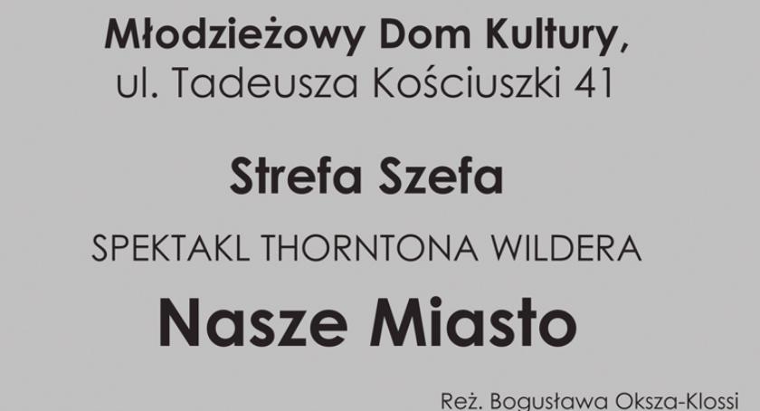 NASZE MIASTO, w reżyserii Bogusławy Okszy-Klossi - spektakli w Pruszkowie