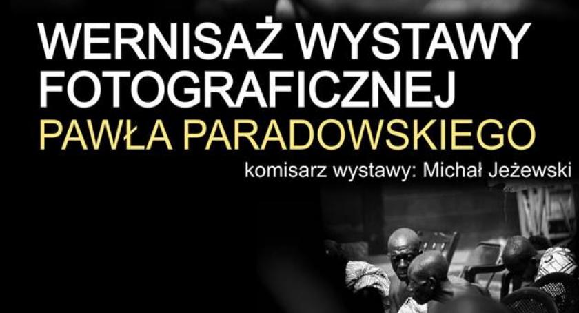 Wernisaż wystawy fotograficznej Pawła Paradowskiego