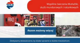 Wspólne ćwiczenia WuKaDki, służb mundurowych i ratunkowych