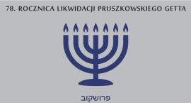 78. rocznica likwidacji pruszkowskiego getta 